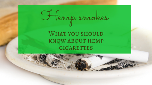 Hemp smokes: What you should know about hemp cigarettes